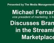 Michael Fernandez, vice president of marketing at V-Me Media, discusses branding in the streaming marketplace.