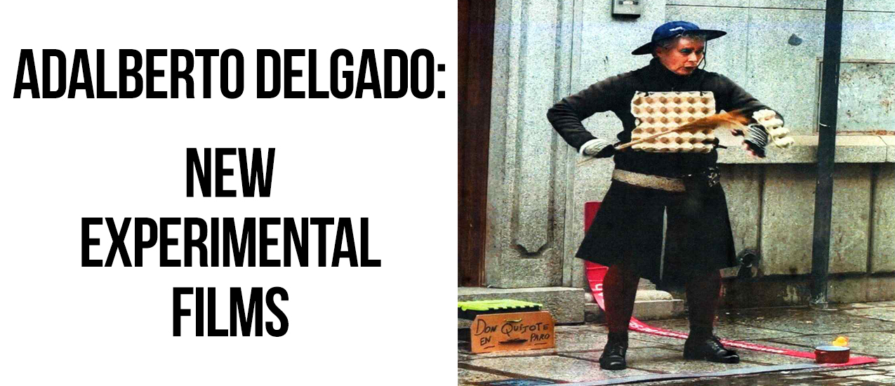 Adalberto Delgado: New Experimental Films.