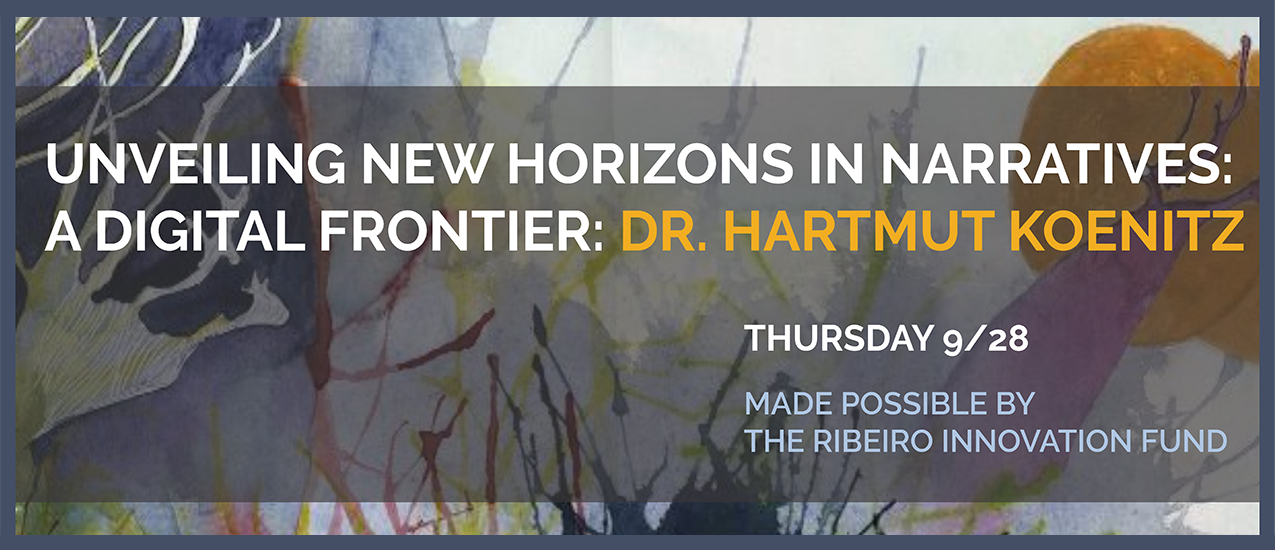 Unveiling New Horizons In Narratives: A Digital Frontier: Dr. Hartmut Koenitz.